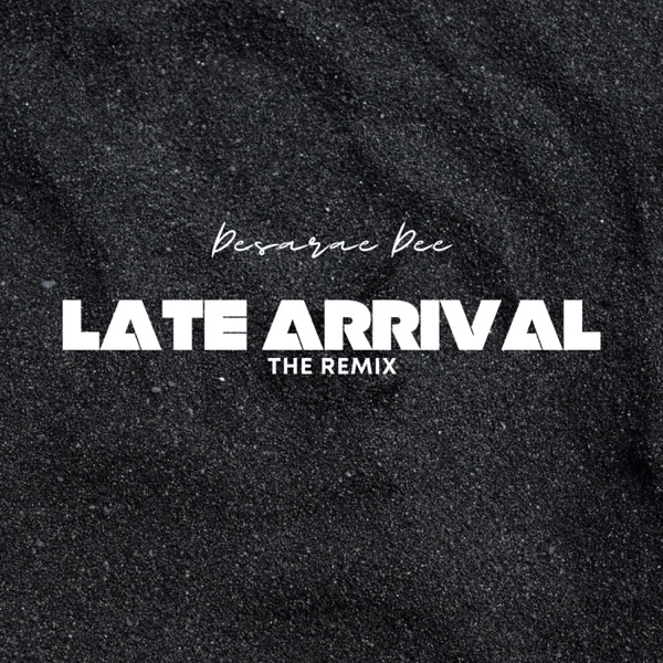 Desarae Dee – Late Arrival (Remix)&nbsp;[Interview]