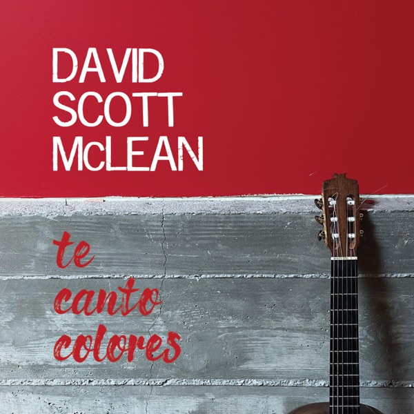 David Scott McLean – Te Canto Colores&nbsp;[Interview]