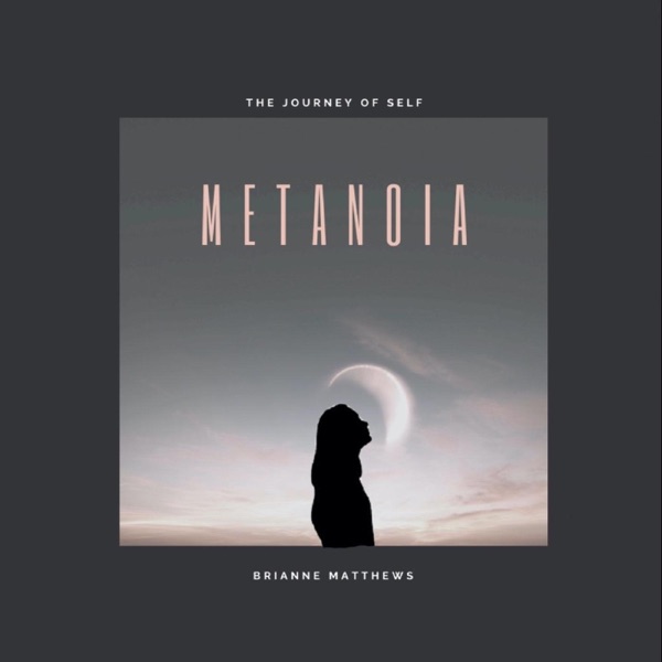 Brianne Matthews – Metanoia&nbsp;[Interview]