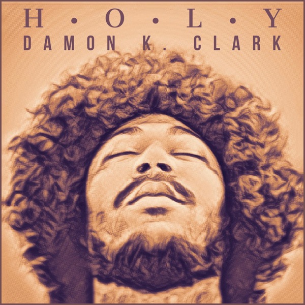 Damon K. Clark – Holy&nbsp;[Interview]