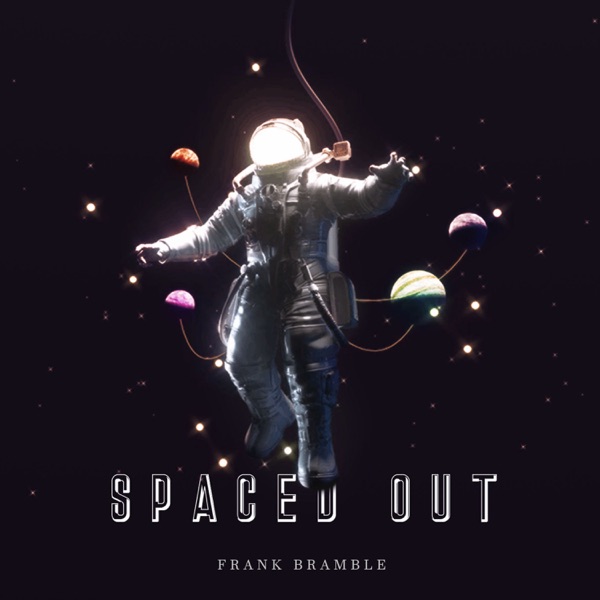 Frank Bramble – Spaced Out&nbsp;[Interview]
